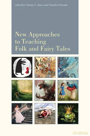 New Approaches to Teaching Folk and Fairy Tales - Christa Jones [KSIĄŻKA]