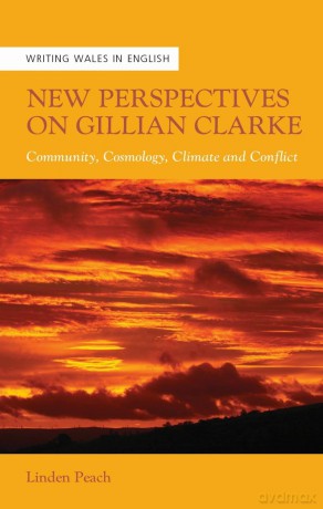 New Perspectives on Gillian Clarke: Community, Cosmology, Climate and Conflict - Linden Peach [KSIĄŻKA]