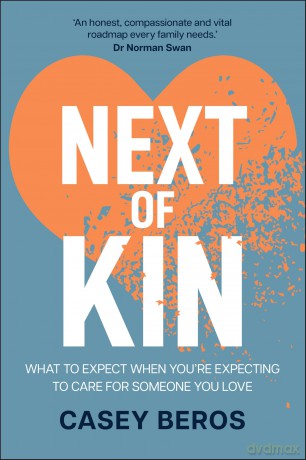 Next of Kin: What to Expect When You're Expecting to Care for Someone You Love - Casey Beros [KSIĄŻKA]