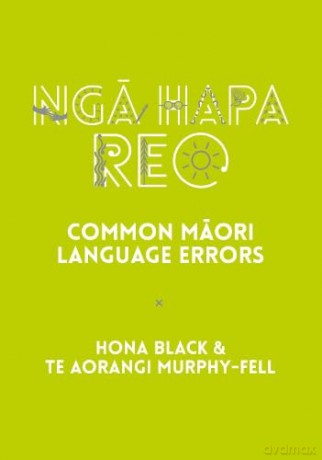 Nga Hapa Reo: Common Maori Language Errors - Hona Black [KSIĄŻKA]