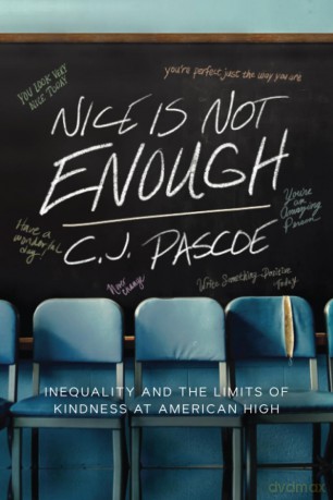 Nice Is Not Enough: Inequality and the Limits of Kindness at American High - C. J. Pascoe [KSIĄŻKA]