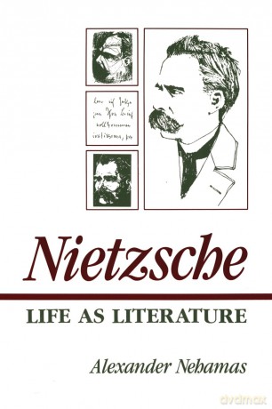 Nietzsche: Life as Literature - Alexander Nehamas [KSIĄŻKA]