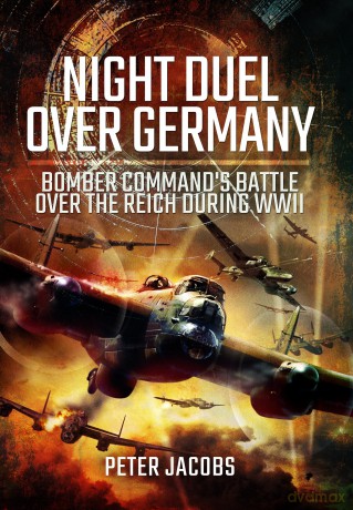 Night Duel Over Germany: Bomber Command's Battle Over the Reich During WWII - Peter Jacobs [KSIĄŻKA]