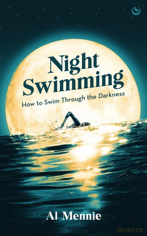 Night Swimming: How to Swim Through the Darkness - Al Mennie [KSIĄŻKA]