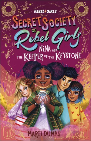 Nina and the Keeper of the Keystone: Secret Society of Rebel Girls - Rebel Girls [KSIĄŻKA]
