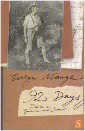 Ninety-Two Days: Travels in Guiana and Brazil - Evelyn Waugh [KSIĄŻKA]