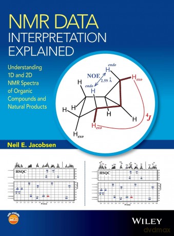 NMR Data Interpretation Explained: Understanding 1D and 2D NMR Spectra of Organic Compounds and Natural Products - Neil E. Jacobsen [KSIĄŻKA]