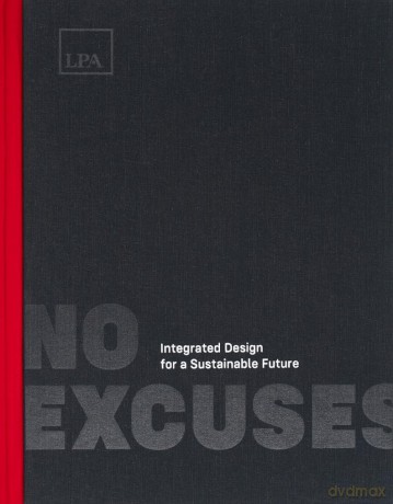 No Excuses: Integrated Design for a Sustainable Future - Dan Heinfeld [KSIĄŻKA]