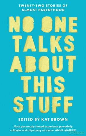 No One Talks About This Stuff: Twenty-Two Stories of Almost Parenthood - Kat Brown [KSIĄŻKA]