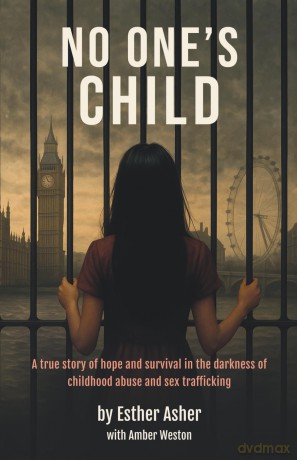 No One's Child: A true story of hope and survival in the darkness of childhood abuse and sex trafficking - Esther Asher [KSIĄŻKA]