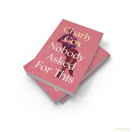 Nobody Asked For This: The honest, intimate and relatable collection featuring poems on falling in and out of love, of growing up and staying alive - new and updated poetry for 2025 - Charly Cox [KSIĄŻKA]