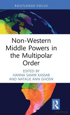 Non-Western Middle Powers in the Multipolar Order - Hanna Samir Kassab [KSIĄŻKA]