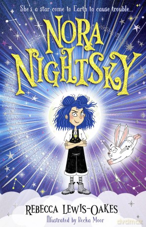 Nora Nightsky: a rebellious star comes down to earth as a little girl in this charming, fun series for readers of 6+ - Rebecca Lewis-Oakes [KSIĄŻKA]