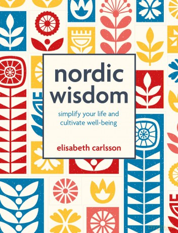 Nordic Wisdom: Simplify your life and cultivate well-being - Elisabeth Carlsson [KSIĄŻKA]