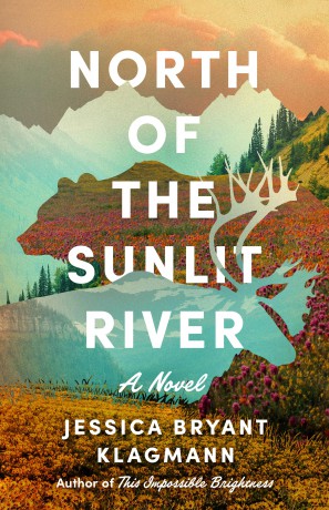 North of the Sunlit River: A Novel - Jessica Bryant Klagmann [KSIĄŻKA]