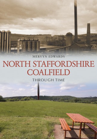 North Staffordshire Coalfield Through Time - Mervyn Edwards [KSIĄŻKA]