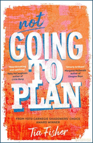 Not Going To Plan: A powerful verse novel from a Yoto Carnegie Shadowers' Choice winner - Tia Fisher [KSIĄŻKA]