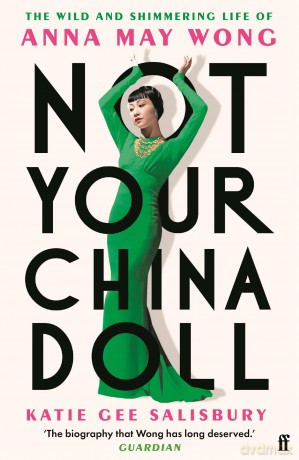 Not Your China Doll: The Wild and Shimmering Life of Anna May Wong - Katie Gee Salisbury [KSIĄŻKA]