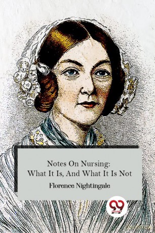 Notes On Nursing: What It Is, And What It Is Not [KSIĄŻKA]