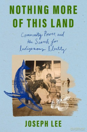 Nothing More of This Land: Community, Power, and the Search for Indigenous Identity - Joseph Lee [KSIĄŻKA]