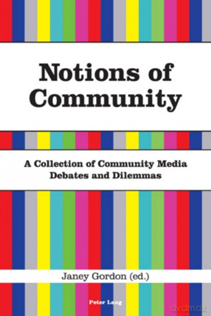 Notions of Community: A Collection of Community Media Debates and Dilemmas - Janey Gordon [KSIĄŻKA]