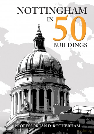 Nottingham in 50 Buildings - Professor Ian D. Rotherham [KSIĄŻKA]