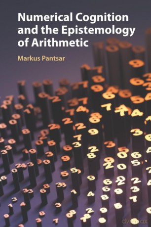 Numerical Cognition and the Epistemology of Arithmetic - Markus Pantsar [KSIĄŻKA]