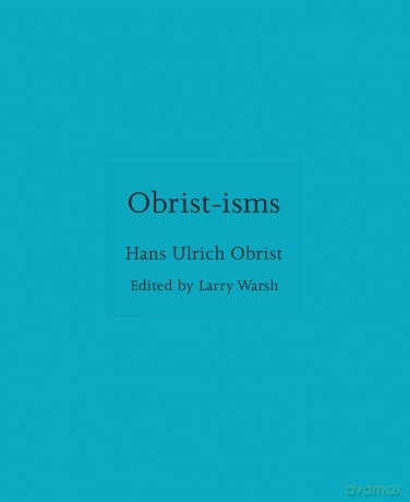 Obrist-isms - Hans Ulrich Obrist [KSIĄŻKA]