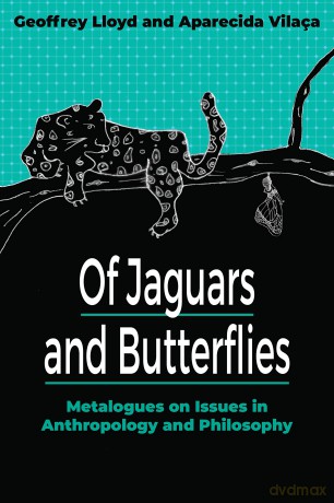 Of Jaguars and Butterflies: Metalogues on Issues in Anthropology and Philosophy - Geoffrey Lloyd [KSIĄŻKA]