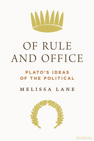 Of Rule and Office: Plato's Ideas of the Political - Melissa Lane [KSIĄŻKA]
