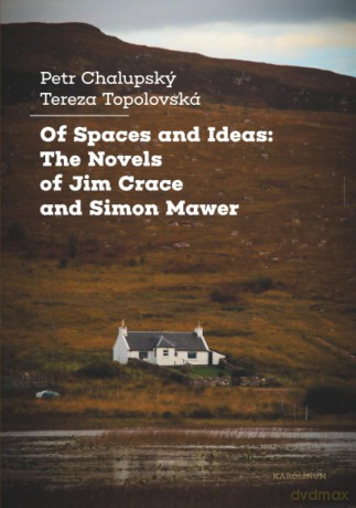 Of Spaces and Ideas: The Novels of Jim Crace and Simon Mawer - Petr Chalupský [KSIĄŻKA]