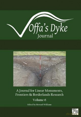 Offa's Dyke Journal: Volume 6 for 2024: A Journal for Linear Monuments, Frontiers and Borderlands Research - Howard Williams [KSIĄŻKA]