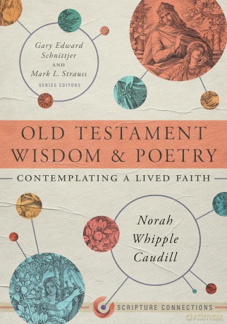 Old Testament Wisdom And Poetry: Contemplating a Lived Faith - Caudill [KSIĄŻKA]