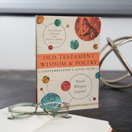 Old Testament Wisdom And Poetry: Contemplating a Lived Faith - Caudill [KSIĄŻKA]