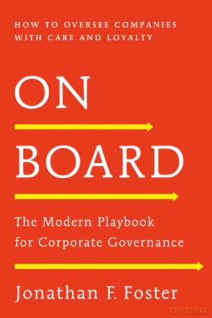 On Board: The Modern Playbook for Corporate Governance - Jonathan F. Foster [KSIĄŻKA]