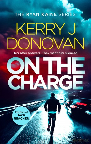 On The Charge: A pulse pounding thriller in the Ryan Kaine series: 13 - Kerry J. Donovan [KSIĄŻKA]
