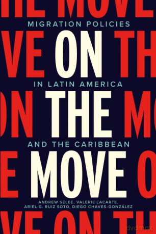 On the Move: Migration Policies in Latin America and the Caribbean - Andrew Dan Selee [KSIĄŻKA]