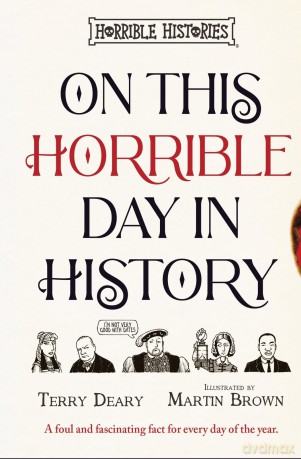 On This Horrible Day in History: with hilariously Horrible facts for every single day of the year! - Terry Deary [KSIĄŻKA]