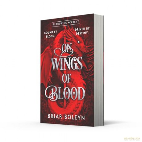 On Wings Of Blood: The HOTTEST, NEW MUST-READ dark academia fantasy romance in 2025, with dragons, vampires and spice - and INSTANT SUNDAY TIMES BESTSELLER!: Book 1 - Briar Boleyn [KSIĄŻKA]