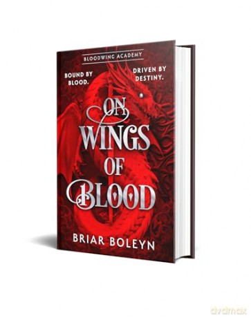 On Wings Of Blood: The HOTTEST, NEW MUST-READ dark academia fantasy romance in 2025, with dragons, vampires and spice - and INSTANT SUNDAY TIMES BESTSELLER!: Book 1 - Briar Boleyn [KSIĄŻKA]