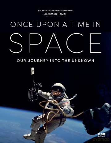 Once Upon a Time in Space: Accompanying the landmark BBC documentary series: Our Journey Into The Unknown - James Bluemel [KSIĄŻKA]