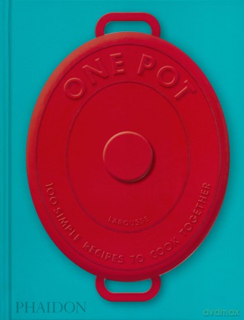 One Pot: 100 Simple Recipes to Cook Together - Amandine Bernardi [KSIĄŻKA]