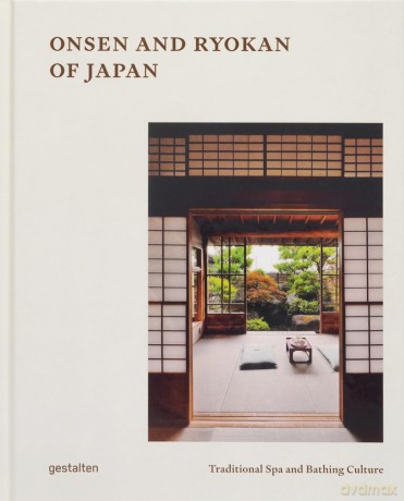 Onsen and Ryokans of Japan: Traditional Spas and Natural Bathing Culture: Traditional Spa and Bathing Culture - gestalten [KSIĄŻKA]