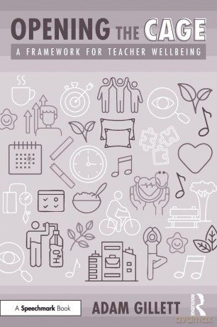 Opening the CAGE: A Framework for Teacher Wellbeing - Adam Gillett [KSIĄŻKA]