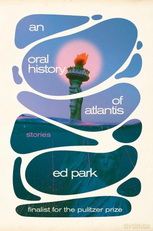 Oral History of Atlantis, An: Stories - Ed Park [KSIĄŻKA]