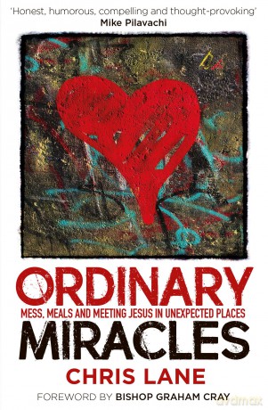 Ordinary Miracles: Mess, Meals and Meeting Jesus in Unexpected Places - Chris Lane [KSIĄŻKA]