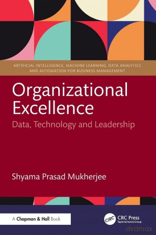 Organizational Excellence: Data, Technology and Leadership - Shyama Prasad Mukherjee [KSIĄŻKA]