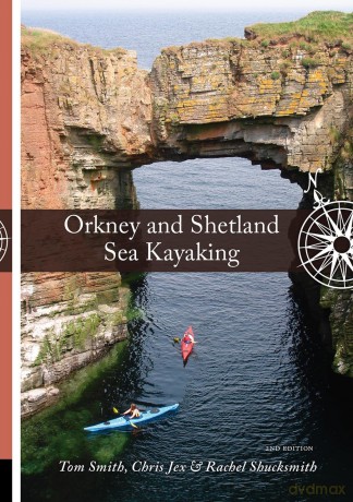 Orkney and Shetland Sea Kayaking: 100 Sea Trips Around Scotland's Northern Isles - by Pesda Press - Tom Smith [KSIĄŻKA]