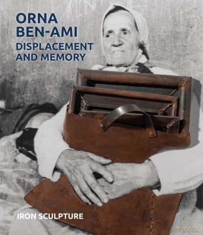 Orna Ben-Ami, Displacement and Memory: Iron Sculpture - Ethan Bronner [KSIĄŻKA]