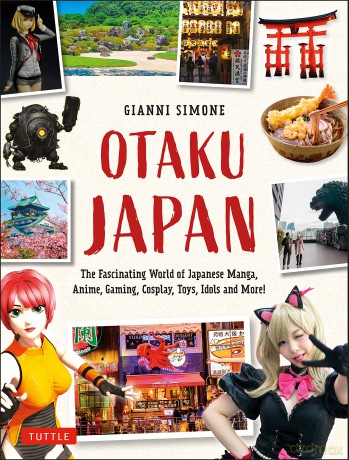 Otaku Japan: The Fascinating World of Japanese Manga, Anime, Gaming, Cosplay, Toys, Idols and More! - Gianni Simone [KSIĄŻKA]